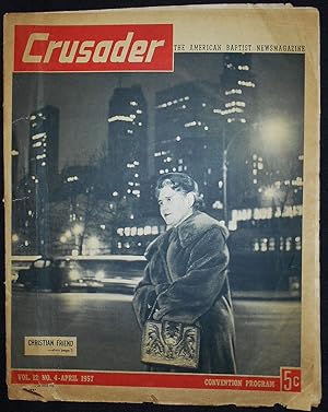 Crusader: The American Baptist Newsmagazine -- vol. 12 no. 4 April 1957 [Tabea Korjus -- Martin L...