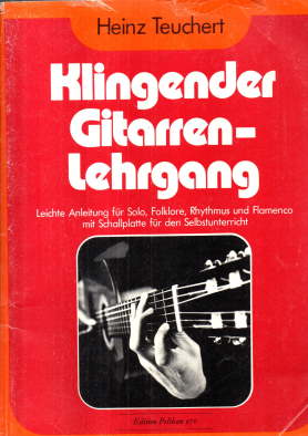 Bild des Verkufers fr Klingender Gitarrenlehrgang. Leichte Anleitung fr Solo, Folklore, Rhythmus und Flamenco fr den Selbstunterricht. Edition Pelikan 970. OHNE SCHALLPLATTE! zum Verkauf von Leonardu