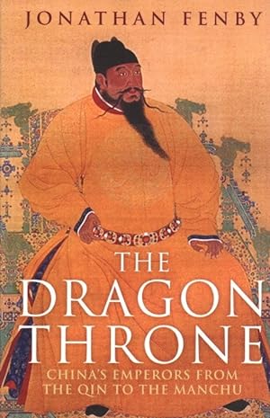 Seller image for The Dragon Throne: China's Emperors from the Qin to the Manchu for sale by The Anthropologists Closet