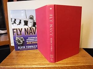 Fly Navy: Discovering the Extraordinary People and Enduring Spirit of Naval Aviation