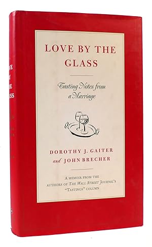 Imagen del vendedor de LOVE BY THE GLASS Tasting Notes from a Marriage a la venta por Rare Book Cellar