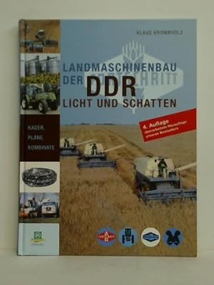Bild des Verkufers fr Landmaschinenbau der DDR - Licht und Schatten. Kader, Plne, Kombinate zum Verkauf von Celler Versandantiquariat