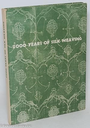 Image du vendeur pour 2000 Years of Silk Weaving; An Exhibition Sponsored by the Los Angeles County Museum in Collaboration with The Cleveland Museum of Art and The Detroit Institute of Arts mis en vente par Bolerium Books Inc.