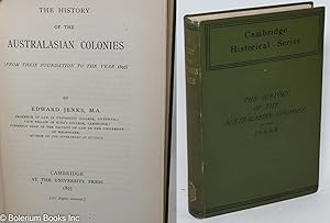 The History of the Australasian Colonies (From their foundation to the year 1893)