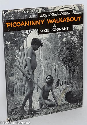 Seller image for Piccanninny Walkabout: A Story of Aboriginal Children for sale by Bolerium Books Inc.