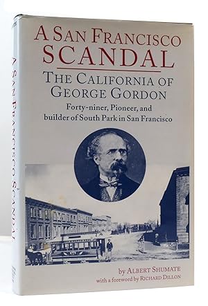 Seller image for A SAN FRANCISCO SCANDAL The California of George Gordon, Forty-Niner, Pioneer, and Builder of South Park in San Francisco for sale by Rare Book Cellar