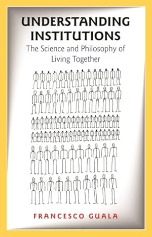 Immagine del venditore per Understanding Institutions : The Science and Philosophy of Living Together venduto da GreatBookPrices