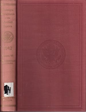 Image du vendeur pour Foreign Relations of the United States Diplomatic Papers 1942. Volume 6. the American Republics mis en vente par Jonathan Grobe Books