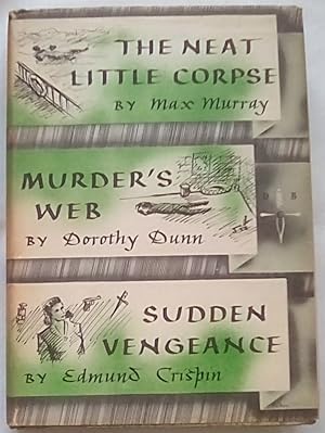 Image du vendeur pour The Neat Little Corpse; Murder's Web; Sudden Vengeance mis en vente par P Peterson Bookseller