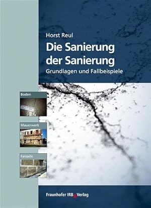 Die Sanierung der Sanierung. Grundlagen und Fallbeispiele.