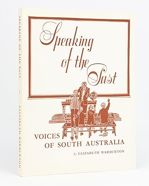 Bild des Verkufers fr Speaking of the Past. Voices of South Australia zum Verkauf von Michael Treloar Booksellers ANZAAB/ILAB