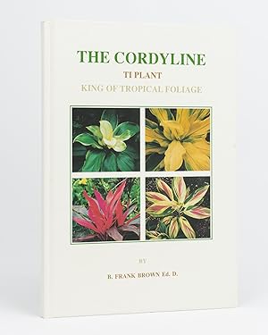The Cordyline. King of Tropical Foliage