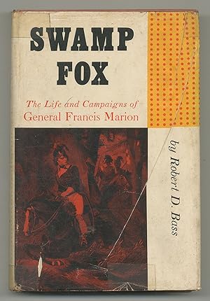 Imagen del vendedor de Swamp Fox: The Life and Campaigns of General Francis Marion a la venta por Between the Covers-Rare Books, Inc. ABAA