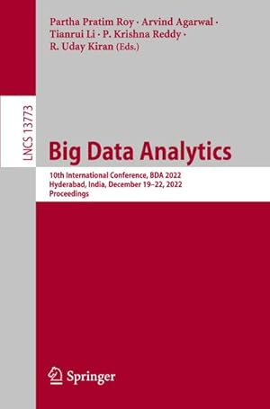 Bild des Verkufers fr Big Data Analytics : 10th International Conference, BDA 2022, Hyderabad, India, December 1922, 2022, Proceedings zum Verkauf von AHA-BUCH GmbH