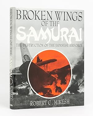 Bild des Verkufers fr Broken Wings of the Samurai. The Destruction of the Japanese Airforce zum Verkauf von Michael Treloar Booksellers ANZAAB/ILAB
