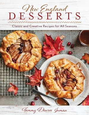 Imagen del vendedor de New England Desserts: Classic and Creative Recipes for All Seasons by Donroe Inman, Tammy [Hardcover ] a la venta por booksXpress