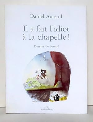 Seller image for Il a fait l'idiot  la chapelle ! for sale by La Bergerie