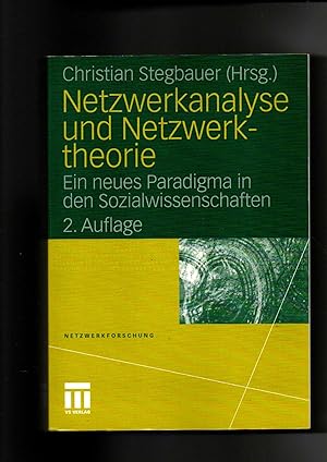 Christian Stegbauer, Netzwerkanalyse und Netzwerktheorie - Ein neues Paradigma in den Sozialwisse...