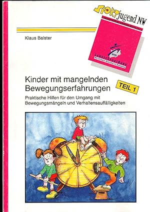 Klaus Balster, Kinder mit mangelnden Bewegungserfahrungen Teil 1., Praktische Hilfen für den Umga...