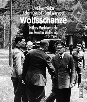 Image du vendeur pour Wolfsschanze : Hitlers Machtzentrale im Zweiten Weltkrieg. Uwe Neumrker ; Robert Conrad ; Cord Woywodt, mis en vente par nika-books, art & crafts GbR