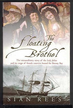THE FLOATING BROTHEL The Extraordinary True Story of an 18th-Century Ship and its Cargo of Female...