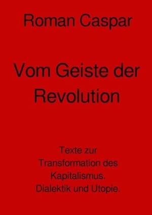Bild des Verkufers fr Vom Geiste der Revolution : Texte zur Transformation des Kapitalismus. Dialektik und Utopie. DE zum Verkauf von AHA-BUCH GmbH