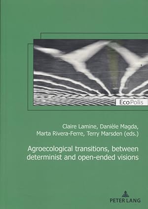 Seller image for Agroecological transitions, between determinist and open-ended visions. EcoPolis, Vol. 37. for sale by Fundus-Online GbR Borkert Schwarz Zerfa