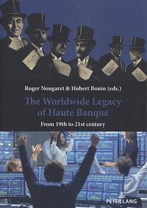 Seller image for The Worldwide Legacy of Haute Banque: From 19th to 21st Century. for sale by Fundus-Online GbR Borkert Schwarz Zerfa