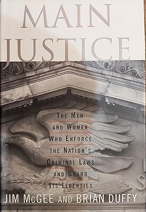 Seller image for Main Justice: The Men and Women Who Enforce the Nation's Criminal Laws and Guard Its Liberties for sale by The Book House, Inc.  - St. Louis