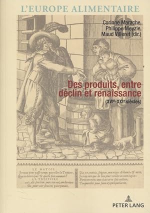 Bild des Verkufers fr Des produits, entre dclin et renaissance (XVIe-XXIe sicles). L' Europe alimentaire, Vol. 13. zum Verkauf von Fundus-Online GbR Borkert Schwarz Zerfa