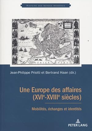 Seller image for Une Europe des affaires (XVIe-XVIIIe sicles): Mobilits, changes et identits. Histoire des mondes modernes, Vol. 4. for sale by Fundus-Online GbR Borkert Schwarz Zerfa