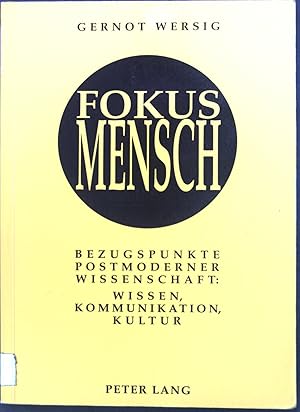 Bild des Verkufers fr Fokus Mensch : Bezugspunkte postmoderner Wissenschaft: Wissen, Kommunikation, Kultur. zum Verkauf von books4less (Versandantiquariat Petra Gros GmbH & Co. KG)
