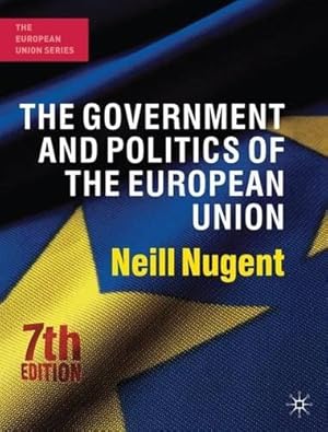 Seller image for The Government and Politics of the European Union: Seventh Edition (The European Union Series) for sale by WeBuyBooks