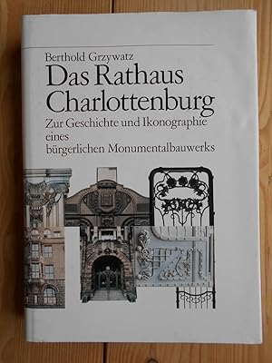 Bild des Verkufers fr Das Rathaus Charlottenburg : zur Geschichte und Ikonographie eines brgerlichen Monumentalbauwerks. / Heimatverein (Charlottenburg, Berlin): Verffentlichungen des Heimatvereins Charlottenburg ; Bd. 2 zum Verkauf von Antiquariat Rohde