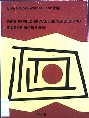 Bild des Verkufers fr Berufsfeld Erwachsenenbildung : Eine Orientierung. Bildung, Arbeit, Gesellschaft ; Bd. 9 zum Verkauf von books4less (Versandantiquariat Petra Gros GmbH & Co. KG)