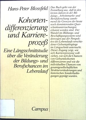 Bild des Verkufers fr Kohortendifferenzierung und Karriereprozess : Eine Lngsschnittstudie ber die Vernderung der Bildungs- und Berufschancen im Lebenslauf. zum Verkauf von books4less (Versandantiquariat Petra Gros GmbH & Co. KG)