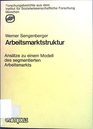 Imagen del vendedor de Arbeitsmarktstruktur : Anstze zu e. Modell d. segmentierten Arbeitsmarkts. Forschungsberichte aus dem Institut fr Sozialwissenschaftliche Forschung Mnchen a la venta por books4less (Versandantiquariat Petra Gros GmbH & Co. KG)