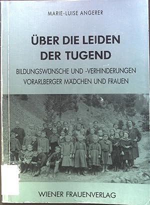 Imagen del vendedor de ber die Leiden der Tugend : Bildungswnsche und -verhinderungen Vorarlberger Mdchen und Frauen. a la venta por books4less (Versandantiquariat Petra Gros GmbH & Co. KG)