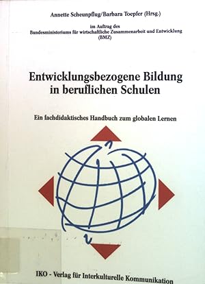 Bild des Verkufers fr Entwicklungsbezogene Bildung in beruflichen Schulen : Ein fachdidaktisches Handbuch zum globalen Lernen. zum Verkauf von books4less (Versandantiquariat Petra Gros GmbH & Co. KG)