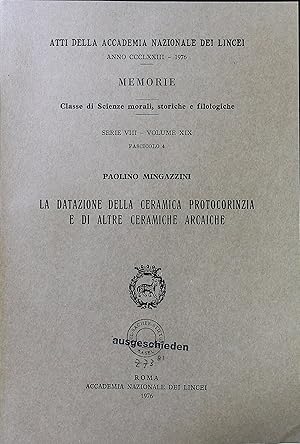 Bild des Verkufers fr La datazione della ceramica protocorinzia e di altre ceramiche arcaiche. (=Atti della Accademia Nazionale dei Lincei. Memorie. Classe di Science morali, storiche e filologiche. Serie VIII - Volume XIX. Fascicolo 4.) zum Verkauf von Antiquariat Bookfarm