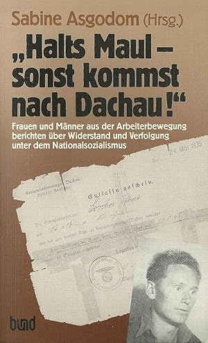 Seller image for Halts Maul, sonst kommst nach Dachau for sale by Gabis Bcherlager