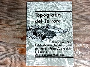 Image du vendeur pour Topografia del Terrore: Gestapo, SS e Reichssicherheitshauptamt sull'area "Prinz Albrecht" a Berlino. Una documentazione. mis en vente par Antiquariat Bookfarm