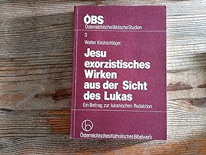 Seller image for Jesu exorzistisches Wirken aus der Sicht des Lukas. Ein Beitrag zur Lukanischen Redaktion. for sale by Antiquariat Bookfarm