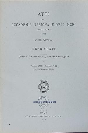 Bild des Verkufers fr Atti della Accademia Nazionale dei Lincei. Serie Ottava. Rendiconti. Classe di Science morali, storiche e filologiche. Volume XXIII. - Fascicolo 7-12 (Luglio-Dicembre 1968). zum Verkauf von Antiquariat Bookfarm