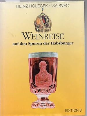 Weinreise auf den Spuren der Habsburger.