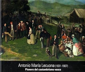Immagine del venditore per Antonio Mara Lecuona (1831-1907). Pionero del costumbrismo vasco . venduto da Librera Astarloa