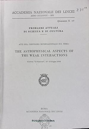 The Astrophysical Aspects of the Weak Interactions. (=Atti della Accademia Nazionale dei Lincei. ...