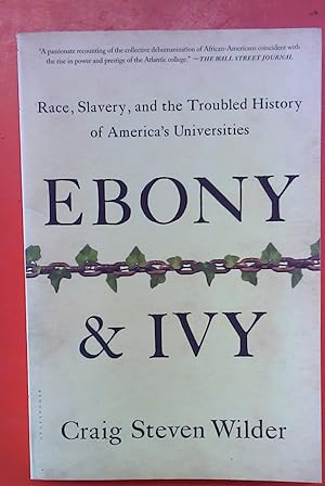 Bild des Verkufers fr Ebony and Ivy - Race, Slavery, and the Troubled History of Americas Universities zum Verkauf von biblion2