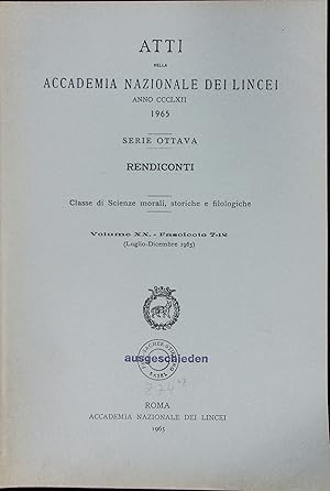 Bild des Verkufers fr Atti della Accademia Nazionale dei Lincei. Serie Ottava. Rendiconti. Classe di Science morali, storiche e filologiche. Volume XX. - Fascicolo 7-12 (Luglio-Dicembre 1965). zum Verkauf von Antiquariat Bookfarm