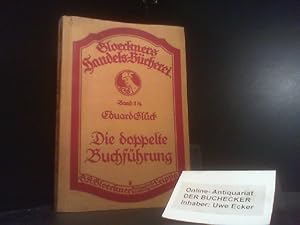 Die doppelte Buchführung. Eduard Glück / Gloeckners Handels-Bücherei ; Bd. 14